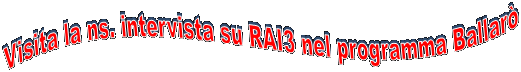 Visita la ns. intervista su RAI3 nel programma Ballar