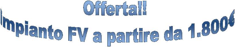 Offerta!! 
impianto FV a partire da 1.800